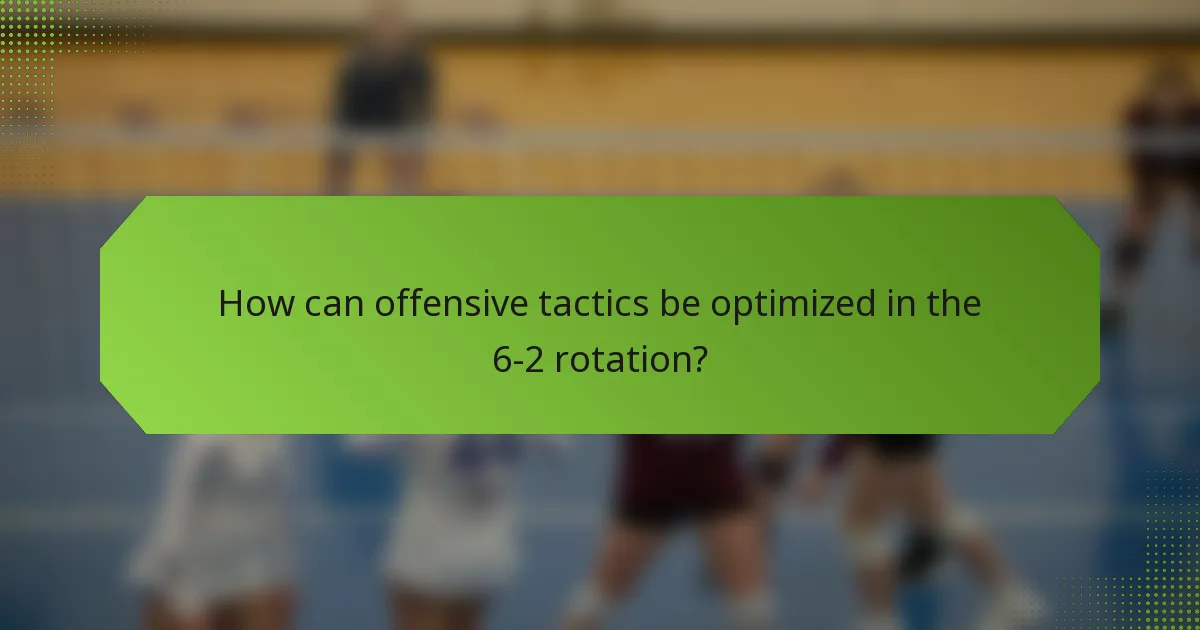 How can offensive tactics be optimized in the 6-2 rotation?
