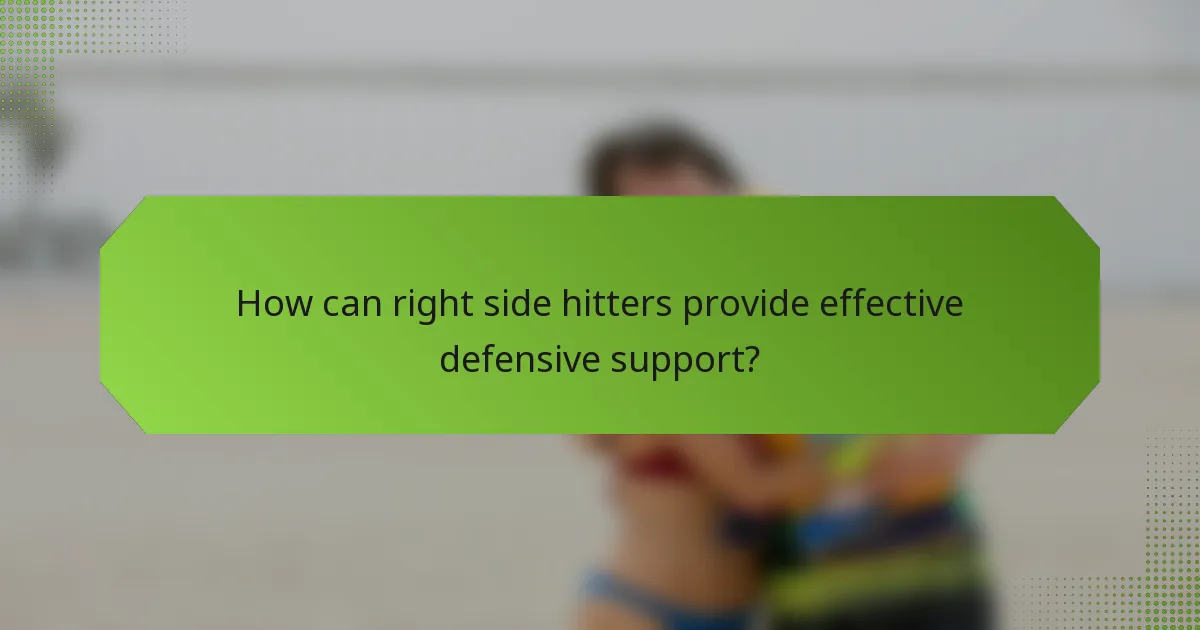 How can right side hitters provide effective defensive support?