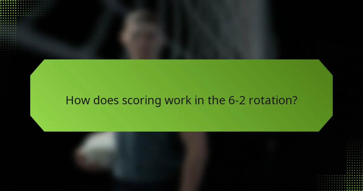 How does scoring work in the 6-2 rotation?