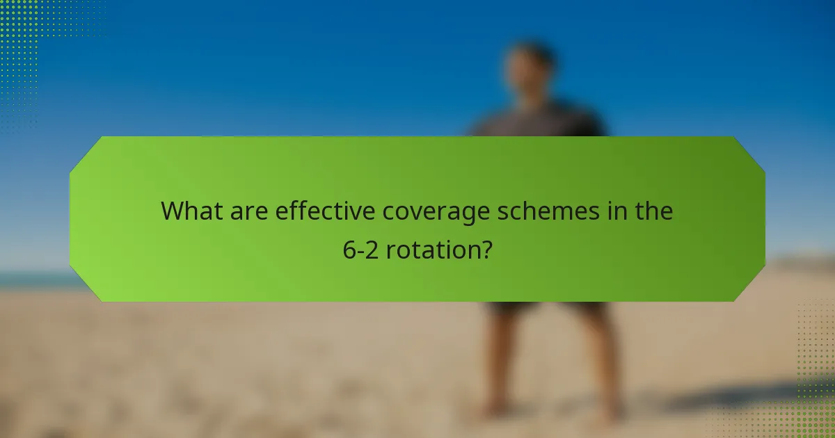 What are effective coverage schemes in the 6-2 rotation?