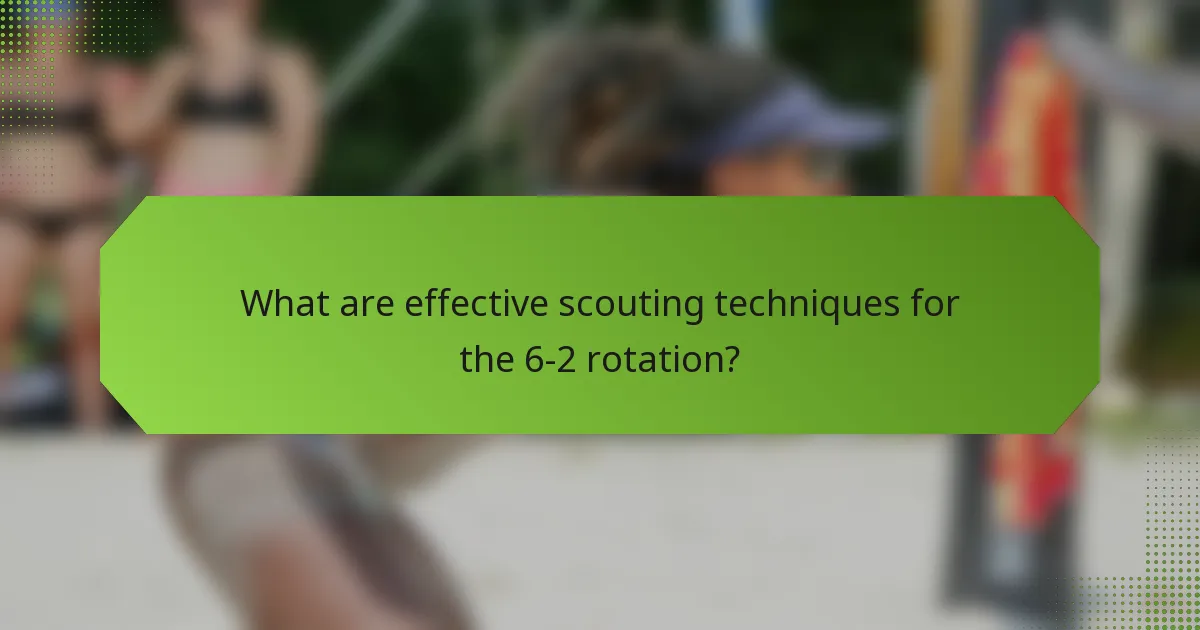 What are effective scouting techniques for the 6-2 rotation?