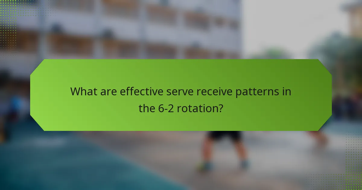 What are effective serve receive patterns in the 6-2 rotation?