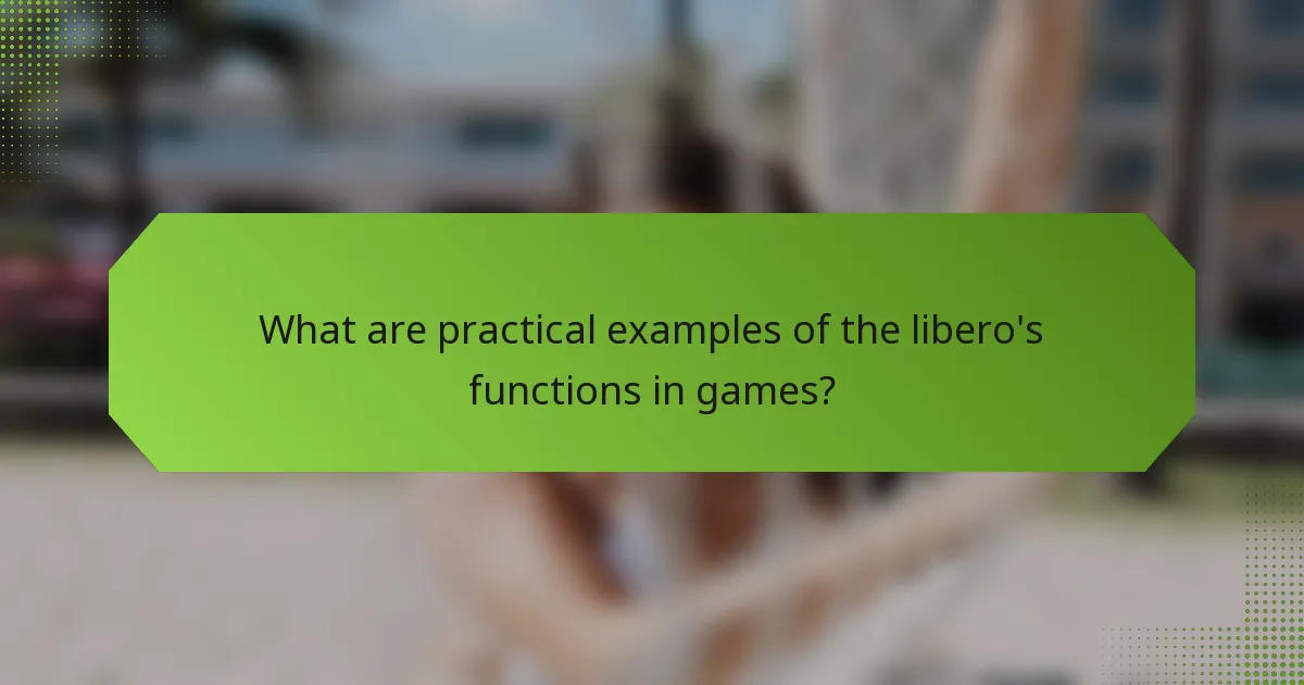 What are practical examples of the libero's functions in games?