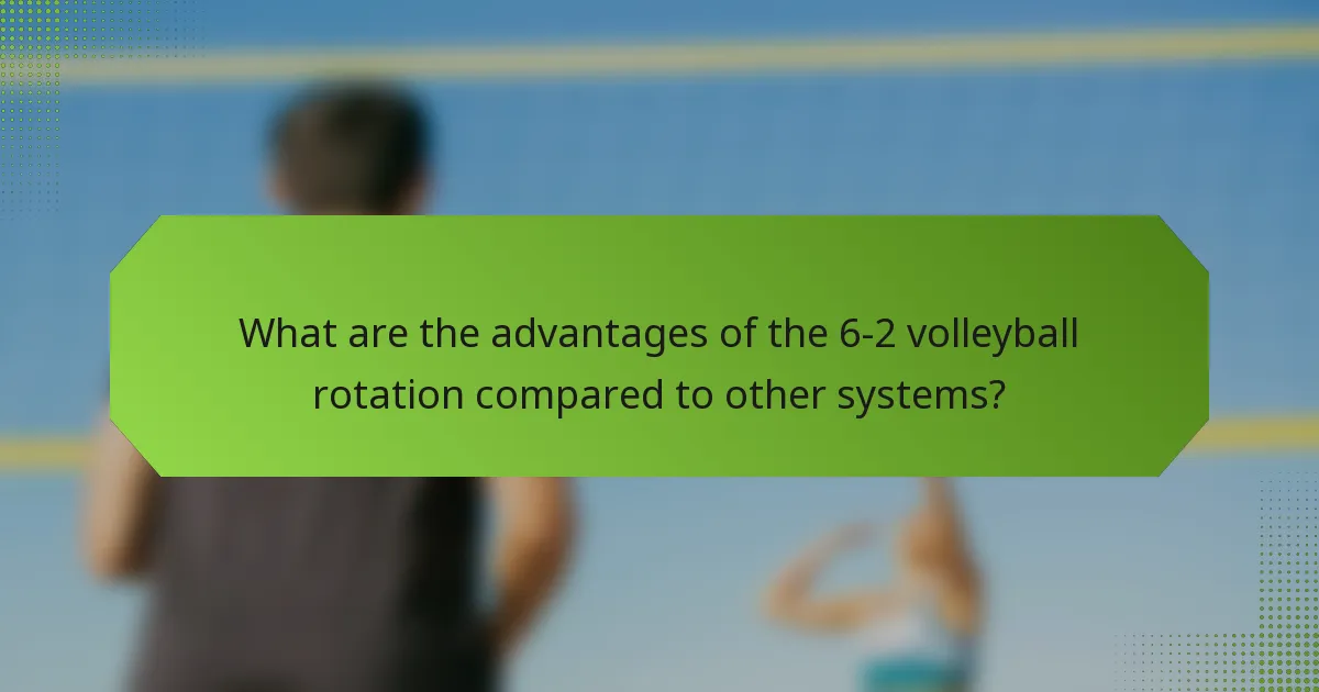 What are the advantages of the 6-2 volleyball rotation compared to other systems?