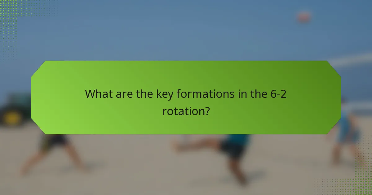 What are the key formations in the 6-2 rotation?