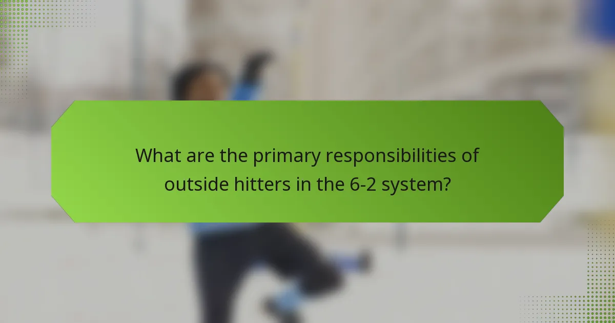 What are the primary responsibilities of outside hitters in the 6-2 system?