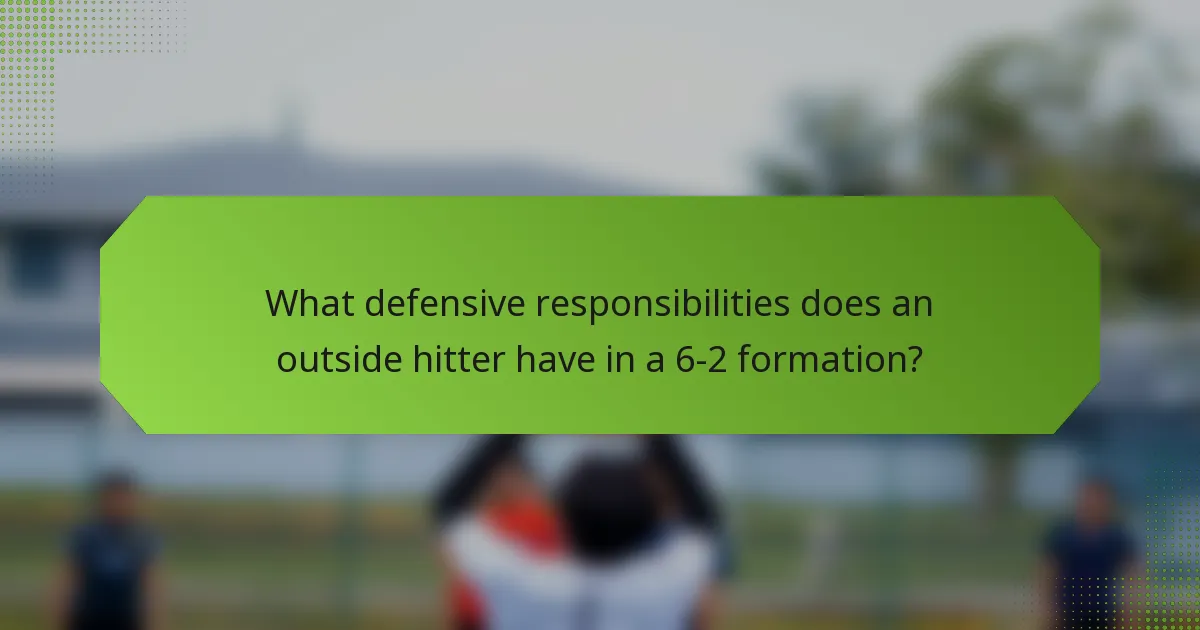 What defensive responsibilities does an outside hitter have in a 6-2 formation?