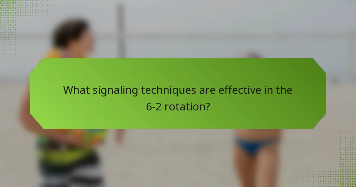 What signaling techniques are effective in the 6-2 rotation?