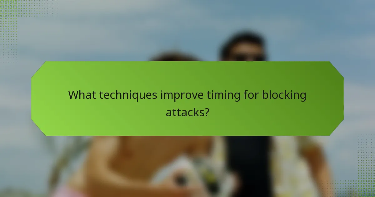 What techniques improve timing for blocking attacks?