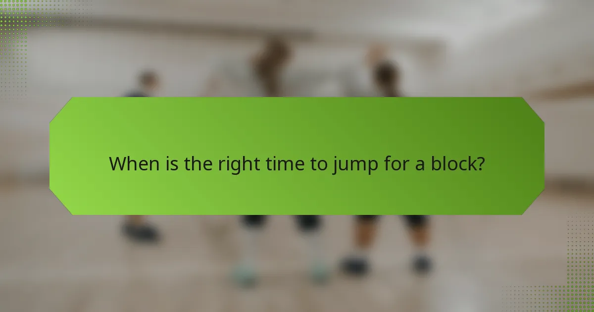 When is the right time to jump for a block?